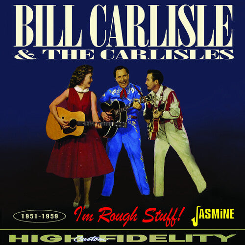 Carlisle, Bill & the Carlisles: I'm Rough Stuff! 1951-1959