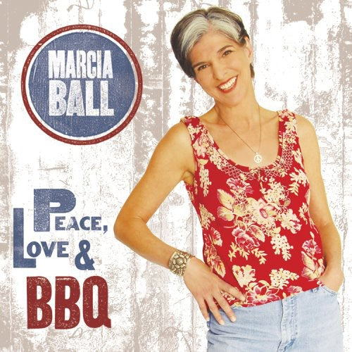 Ball, Marcia: Peace, Love and BBQ
