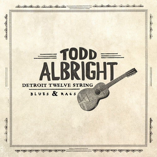 Albright, Todd: Detroit Twelve String Blues & Rags