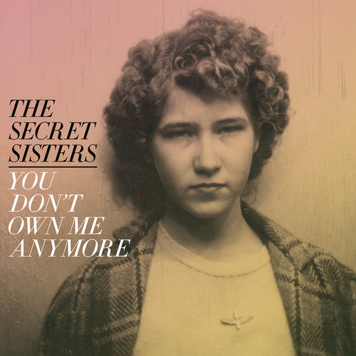 Secret Sisters: You Don't Own Me Anymore
