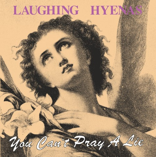 Laughing Hyenas: You Can't Pray A Lie