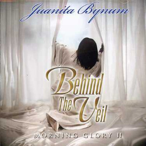 Bynum, Juanita: Behind The Veil: Morning Glory, Vol. 2
