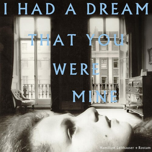 Leithauser, Hamilton / Rostam: I Had A Dream That You Were Mine