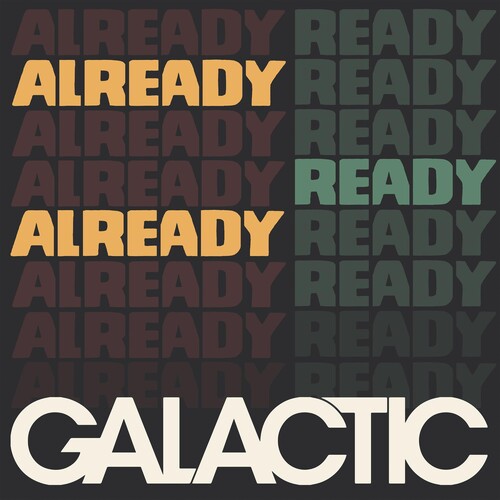 Galactic: Already Ready Already