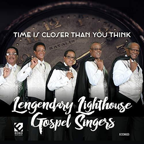 Legendary Lighthouse Gospel Singers: Time Is Closer Than You Think