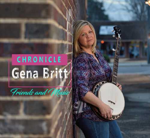 Britt, Gena: Chronicle: Friends And Music