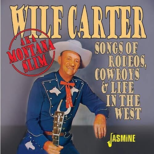 Carter, Wilf: Songs Of Rodeos Cowboys & Life In The West