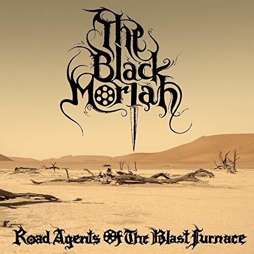 Black Moriah: Road Agents Of The Blast Furnace