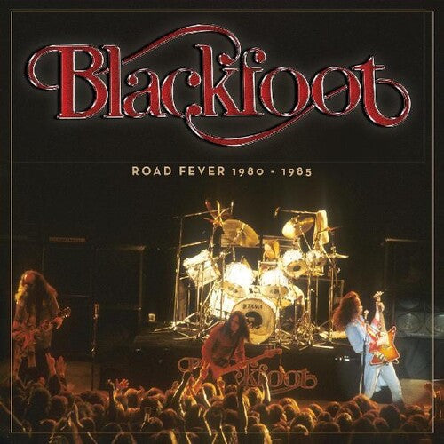 Blackfoot: Road Fever 1980 - 1985