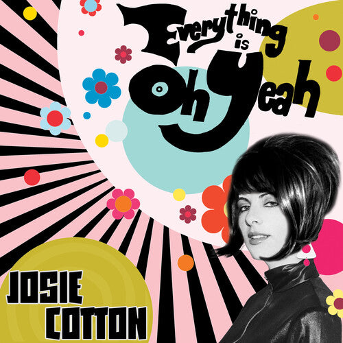 Cotton, Josie: Everything Is Oh Yeah