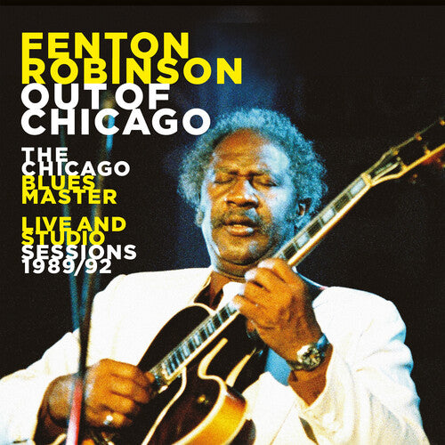 Robinson, Fenton: Out Of Chicago: The Chicago Blues Master Live