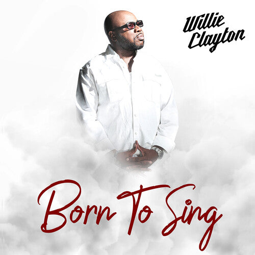 Clayton, Willie: Born To Sing