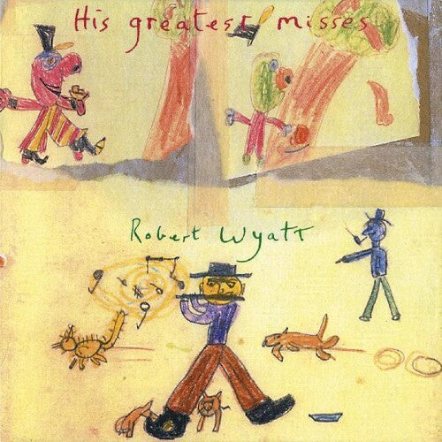 Wyatt, Robert: His Greatest Misses