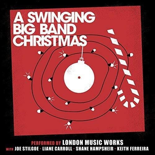 London Music Works / Stilgoe, Joe / Carroll, Liane: A Swinging Big Band Christmas