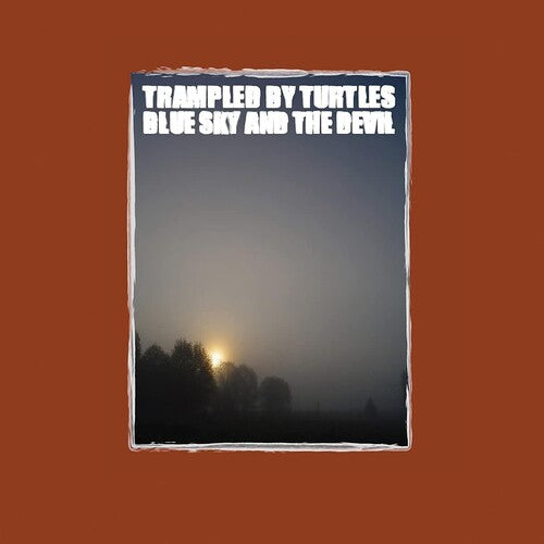 Trampled by Turtles: Blue Sky & The Devil