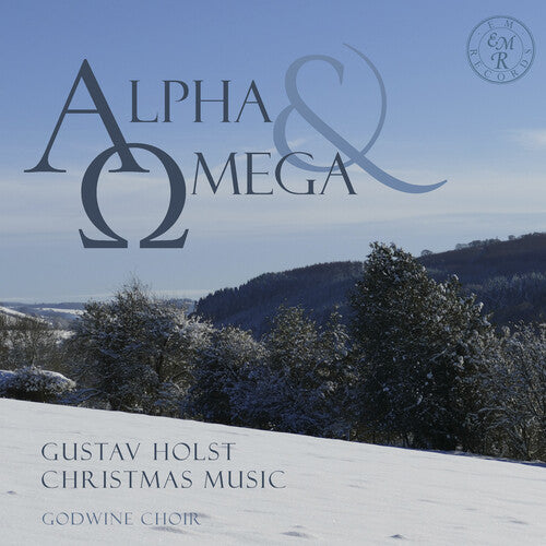 Godwine Choir / Wetton / Hughes / Wright: Alpha & Omega: Gustav Holst Christmas Music