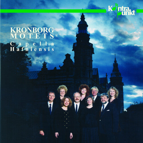 Capella Hafniesis: Kronborg Motets