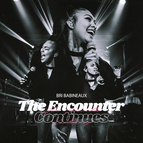 Bri ( Babineaux, Briana ): The  Encounter Continues (Live)