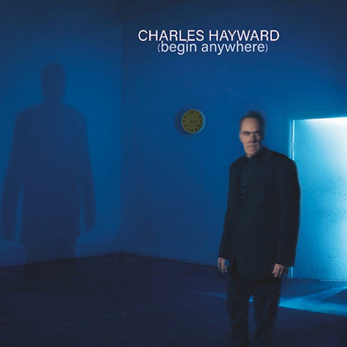 Hayward, Charles: Begin Anywhere