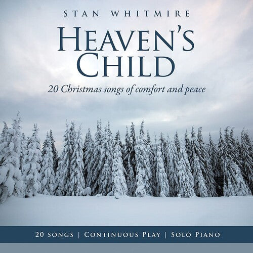 Whitmire, Stan: Heaven's Child: 20 Christmas Songs Of Comfort And Peace