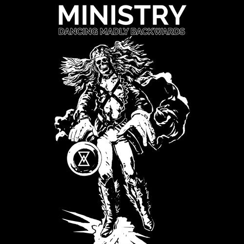 Ministry: Dancing Madly Backwards