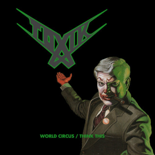 Toxik: World Circus / Think This