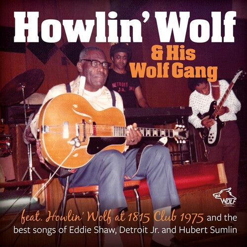 Howlin' Wolf & His Wolf Gang: Howlin' Wolf At 1815 Club 1975