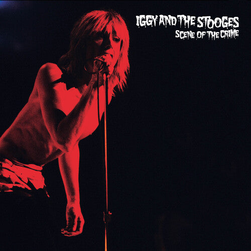 Iggy & Stooges: Scene Of The Crime