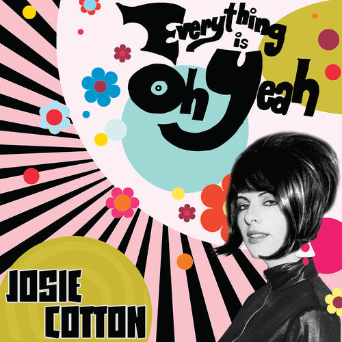 Cotton, Josie: Everything Is Oh Yeah - White