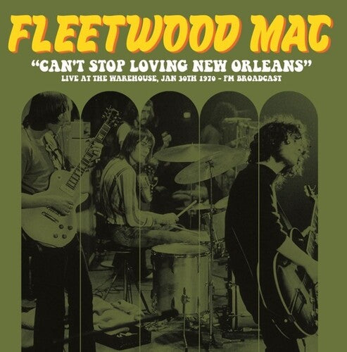 Fleetwood Mac: Can't Stop Loving New Orleans: Live At The Warehouse, Jan 30th 1970 - FM Broadcast