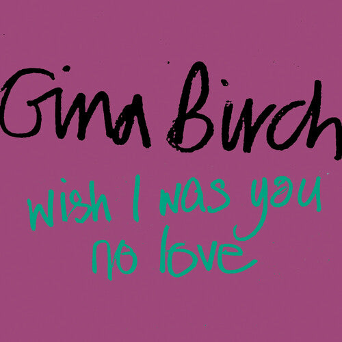 Birch, Gina: Wish I Was You / No Love