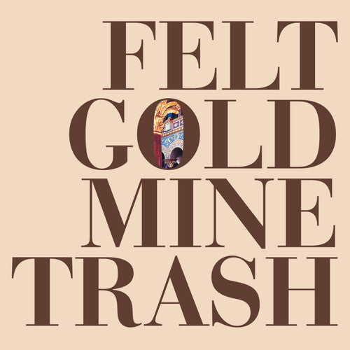 Felt: Gold Mine Trash