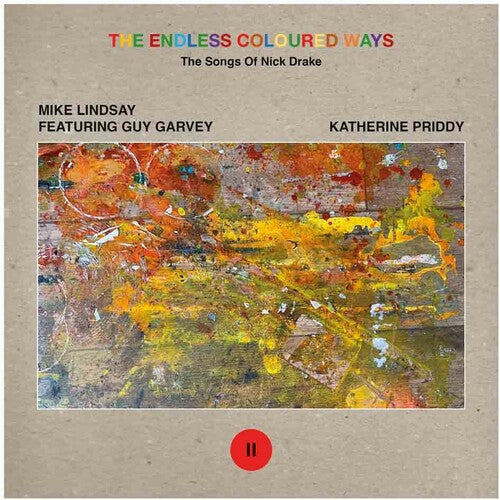 Lindsay, Mike / Garvey, Guy / Priddy, Katherine: Endless Coloured Ways: The Songs Of Nick Drake