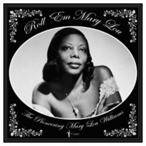 Williams, Mary Lou: Roll 'em Mary Lou: The Pioneering Mary Lou Williams 1929-53