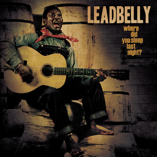 Leadbelly: Where Did You Sleep Last Night? - Gold