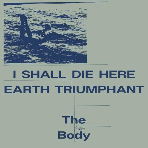 Body: I Shall Die Here / Earth Triumphant - White