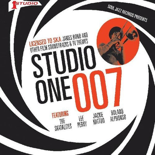 Soul Jazz Records Presents: STUDIO ONE 007 - Licenced to Ska: James Bond and other Film Soundtrack and TV Themes