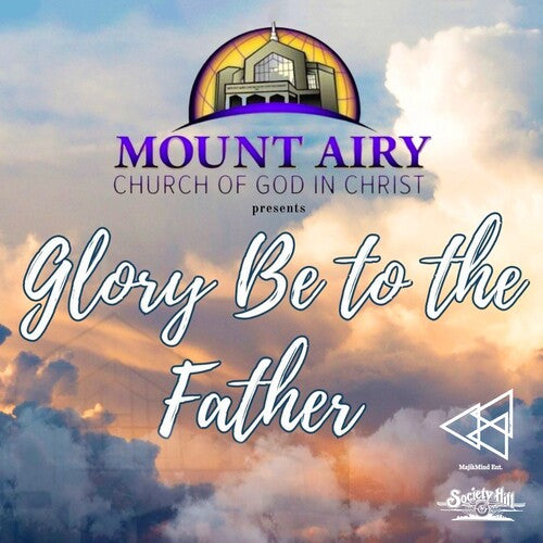 Mount Airy Church of God in Christ Mass Choir: Glory Be To The Father