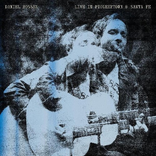 Rossen, Daniel: Live In Pioneertown & Santa Fe