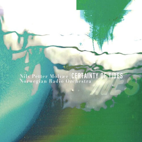 Molvaer, Nils Petter & Norwegian Radio Orchestra: Certainty Of Tides