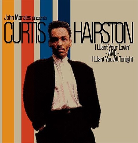 Hairston, Curtis: I Want Your Lovin' / I Want You All Tonight (John Morales Remixes)