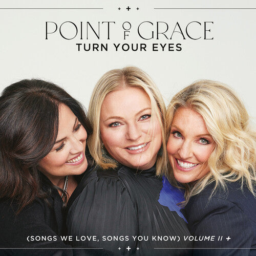 Point of Grace: Turn Your Eyes (Songs We Love, Songs You Know) Volume II +