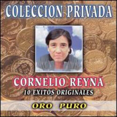 Reyna, Cornelio: 10 Exitos Originales