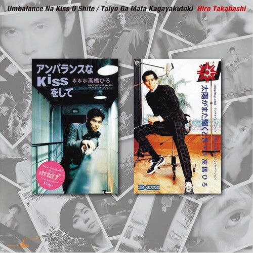 Takahashi, Hiro: Unbalance Na Kiss Wo Shite / Taiyo Ga Mata