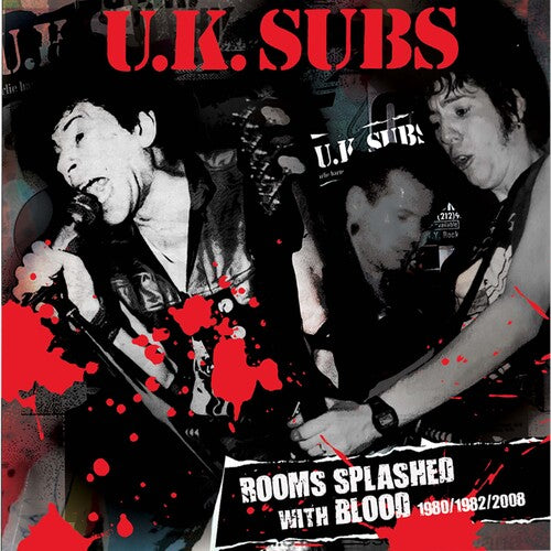 UK Subs: Rooms Splashed With Blood: 1980/1982/2008