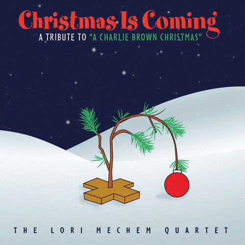 Lori Mechem Quartet: Christmas Is Coming: A Tribute To A Charlie Brown Christmas