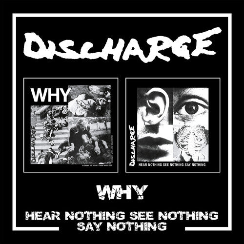 Discharge: Why / Hear Nothing See Nothing Say Nothing