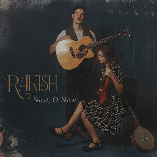 Rakish: Now, O Now