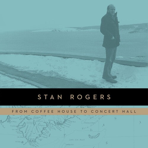 Rogers, Stan: From Coffeehouse to Concert Hall