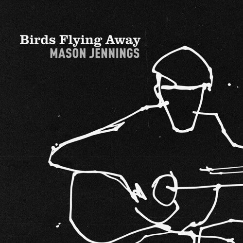 Jennings, Mason: Birds Flying Away